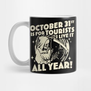 October 31st is For Tourists I Live It All Year Halloween Mug